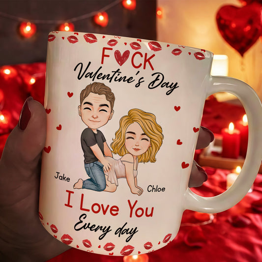 https://cdn.shopify.com/s/files/1/0626/0421/4428/files/Fck-Valentine_s-Day-I-Love-You-Every-Day-Fun-Naughty-Valentines-Gifts-For-Her_-Wife_-Husband-Personalized-Mug-1.jpg?v=1767957534